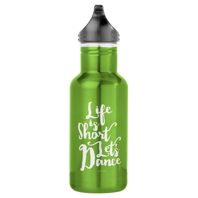 Life Is Short Let’s Dance Water Bottle (Right)