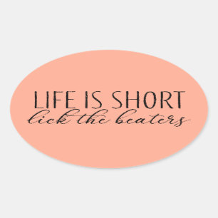 Life is Short Lick the Beaters Baking Oval Sticker
