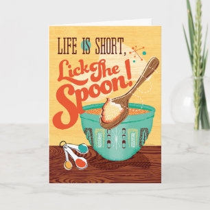 Life Is Short, Lick The Spoon Birthday Card