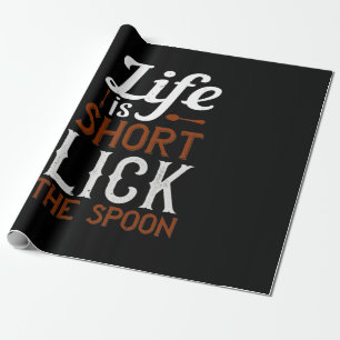 Life Is Short Lick The Spoon Wrapping Paper