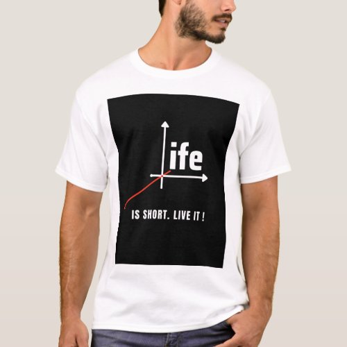 Life is short live it T_Shirt