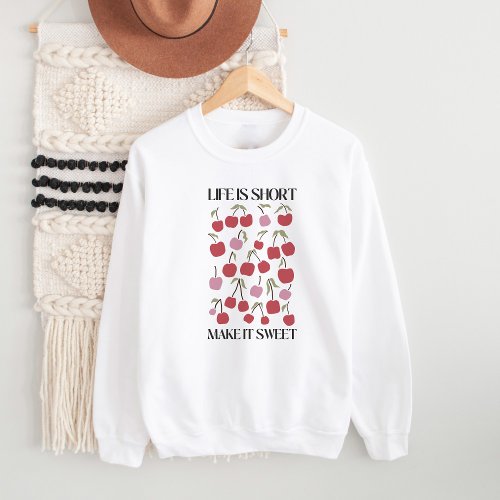 Life is short make it sweet Boho Inspiration Quote Sweatshirt