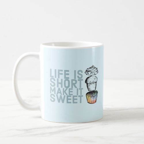 Life is Short Make it Sweet Cupcake Mug