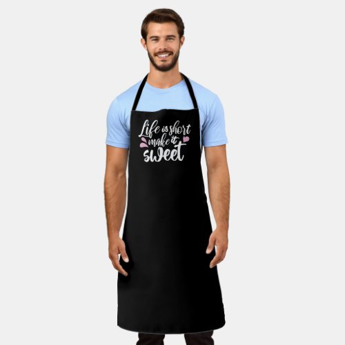 Life is Short Make It Sweet II _ Motivational Apron