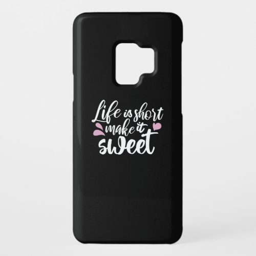 Life is Short Make It Sweet II _ Motivational Case_Mate Samsung Galaxy S9 Case