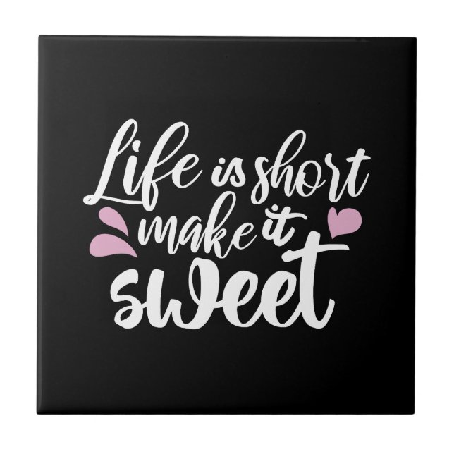 Life is Short, Make It Sweet II - Motivational Ceramic Tile (Front)