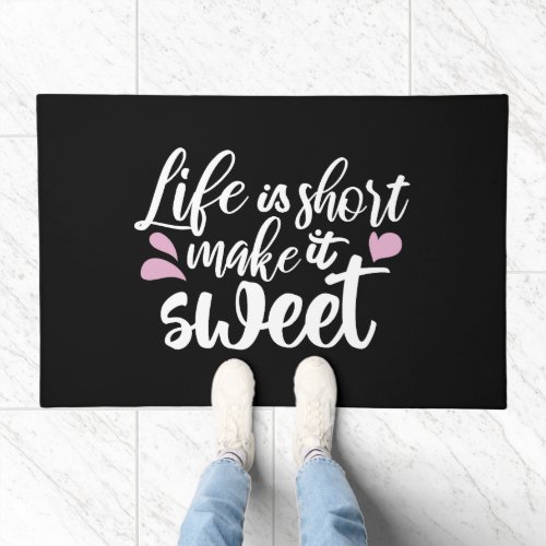 Life is Short Make It Sweet II _ Motivational Doormat