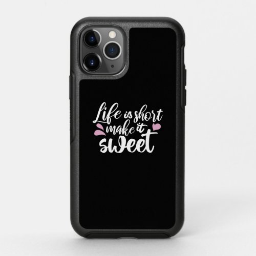 Life is Short Make It Sweet II _ Motivational OtterBox Symmetry iPhone 11 Pro Case