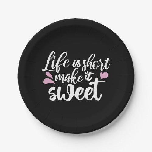 Life is Short Make It Sweet II _ Motivational Paper Plates
