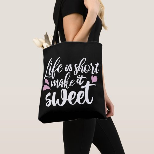 Life is Short Make It Sweet II _ Motivational Tote Bag