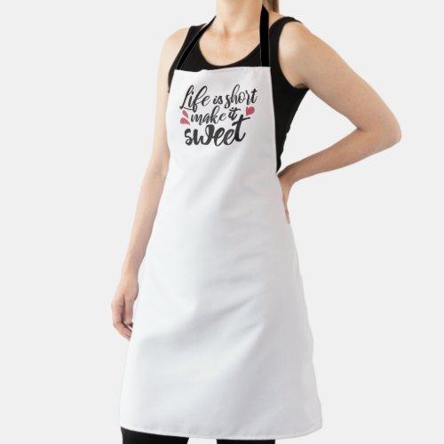 Life is Short Make It Sweet _ Inspirational Quote Apron