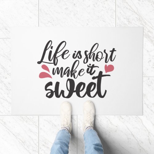 Life is Short Make It Sweet _ Inspirational Quote Doormat