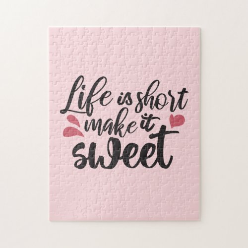Life is Short Make It Sweet _ Inspirational Quote Jigsaw Puzzle