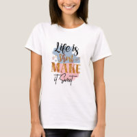 Life is short make it sweet Women Motivational