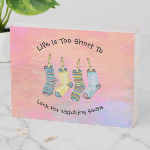 Life Is Short Match Socks Sayings Quote Watercolor Wooden Box Sign