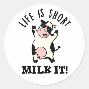 Life Is Short Milk It Funny Cow Pun Classic Round Sticker