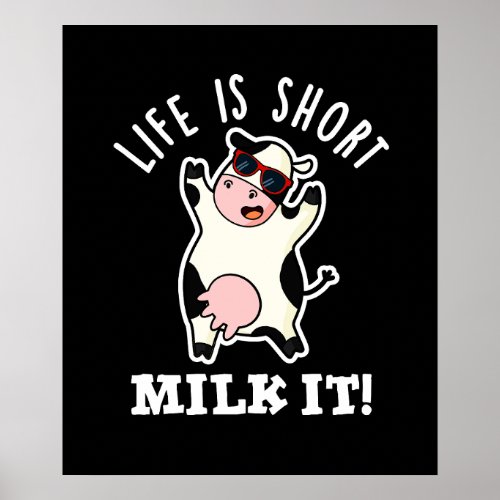 Life Is Short Milk It Funny Cow Pun Dark BG Poster