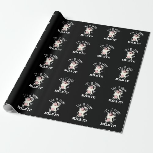 Life Is Short Milk It Funny Cow Pun Dark BG Wrapping Paper