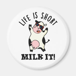 Life Is Short Milk It Funny Cow Pun Magnet