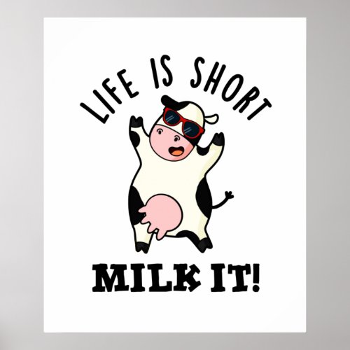 Life Is Short Milk It Funny Cow Pun Poster