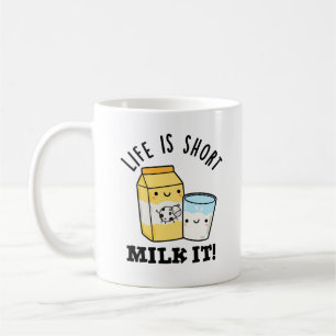 LIfe Is Short Milk It Funny Drink Pun Coffee Mug