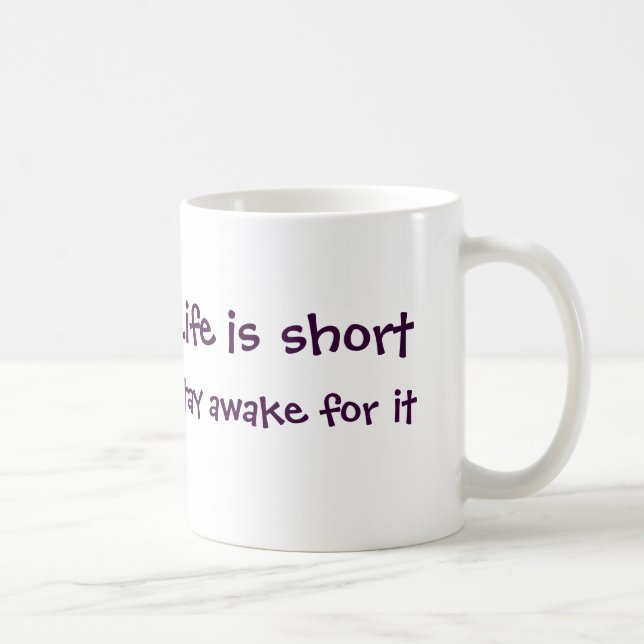 Life is Short Mug (Right)