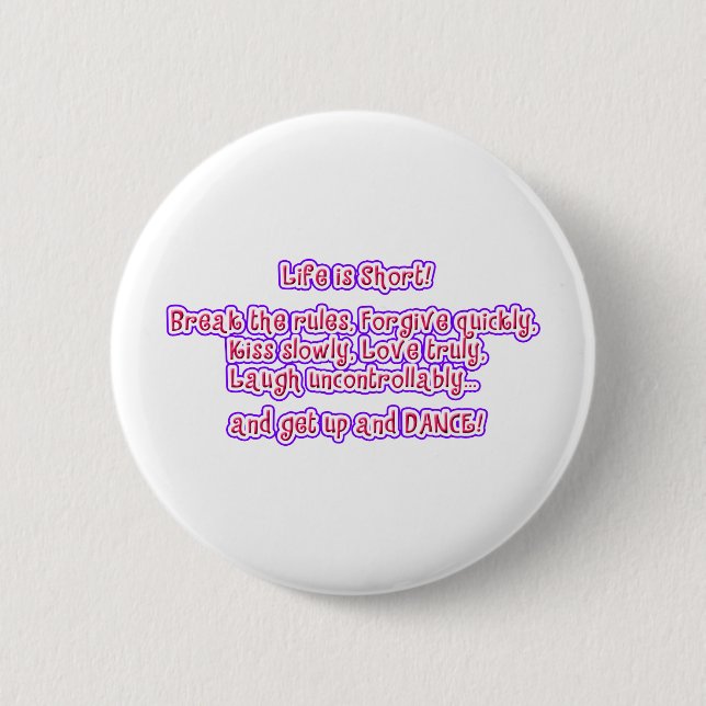 Life is Short Pinback Button (Front)