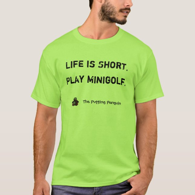 Life is Short. Play Minigolf. T-Shirt (Front)