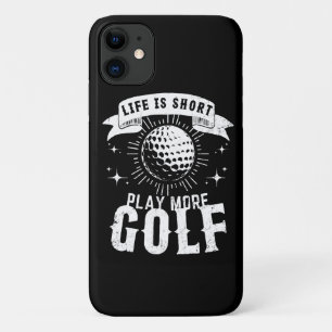 Life is Short. Play More Golf iPhone 11 Case