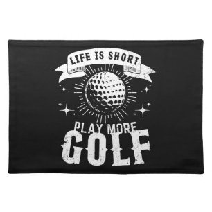 Life is Short. Play More Golf Cloth Placemat