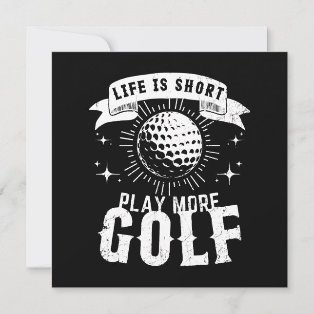 Life is Short. Play More Golf Invitation (Front)