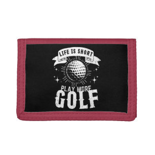 Life is Short. Play More Golf Tri-fold Wallet