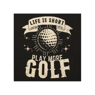 Life is Short. Play More Golf Wood Wall Art