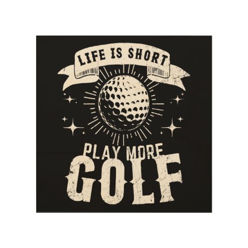 Life is Short Play More Golf Wood Wall Art