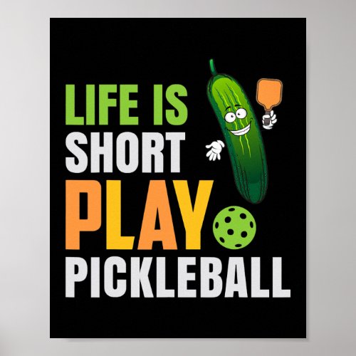 Life Is Short Play Pickleball Cute Pickle Ball Poster