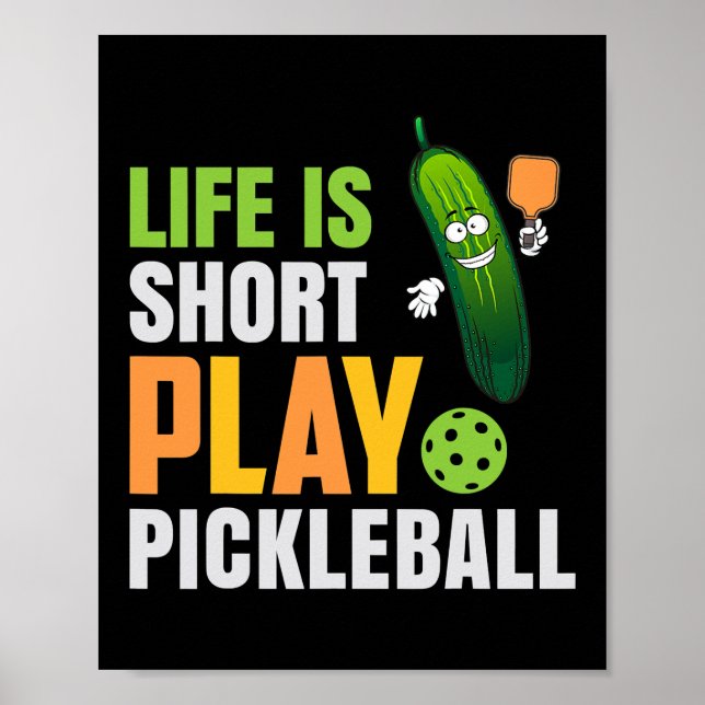 Life Is Short Play Pickleball Cute Pickle Ball Poster (Front)