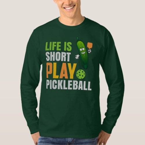 Life Is Short Play Pickleball Cute Pickle Ball T_Shirt