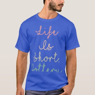 Life Is Short Pottery T-Shirt
