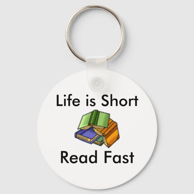 Life is Short, Read Fast Keychain (Front)