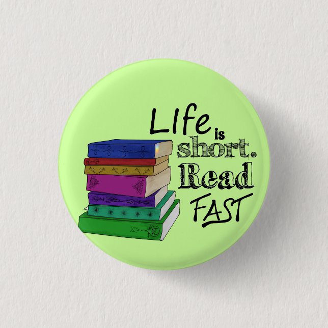 Life is Short. Read Fast. Pinback Button (Front)