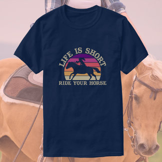 Life Is Short, Ride Your Horse | Sunset Horse T-Shirt