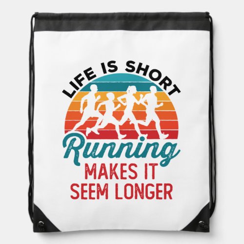 Life is Short Running Makes It Seem Longer Drawstring Bag
