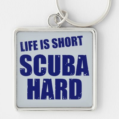 Life is Short Scuba Hard Keychain