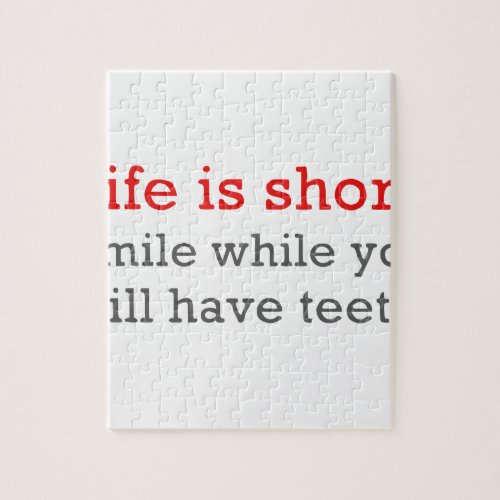 Life Is Short Smile While You Still Have Teeth Jigsaw Puzzle