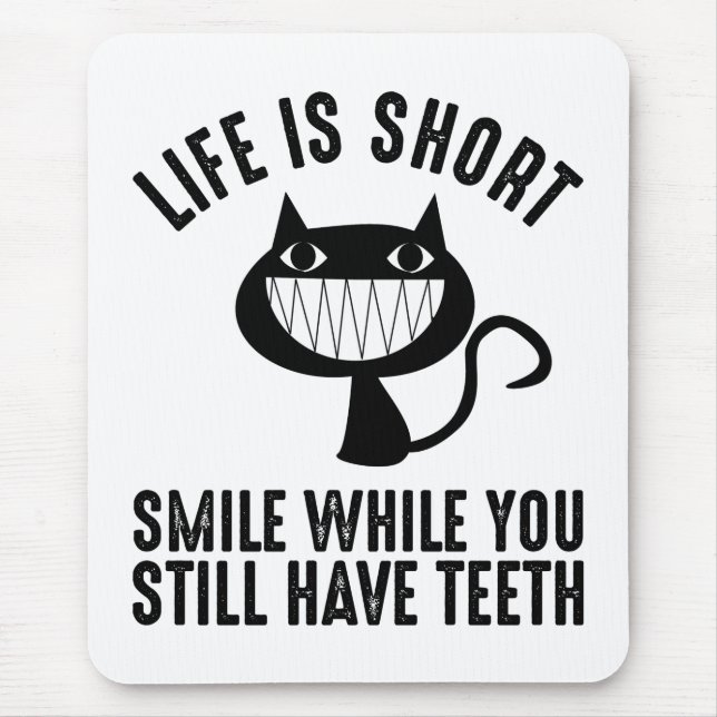 Life Is Short - Smile While You Still Have Teeth Mouse Pad (Front)