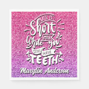 LIFE IS SHORT SMILE WHILE YOU STILL HAVE TEETH NAPKINS