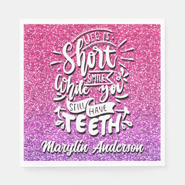 LIFE IS SHORT SMILE WHILE YOU STILL HAVE TEETH NAPKINS (Front)