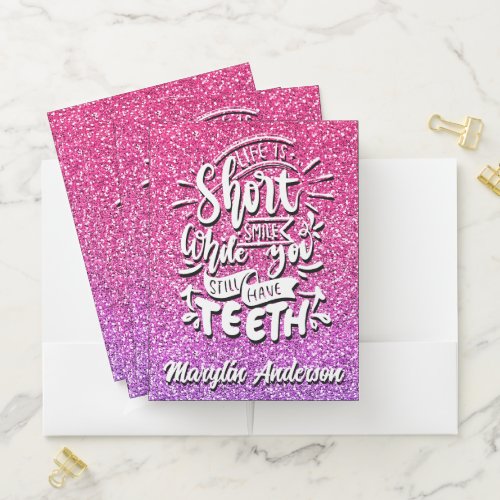 LIFE IS SHORT SMILE WHILE YOU STILL HAVE TEETH POCKET FOLDER