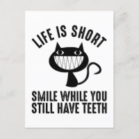 Life Is Short - Smile While You Still Have Teeth