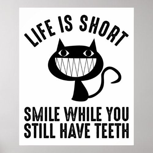 Life Is Short _ Smile While You Still Have Teeth Poster